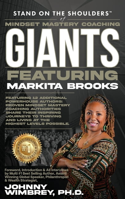 Stand on the Shoulders of Mindset Mastery Coaching Giant Featuring Markita Brooks, (Hardcover)