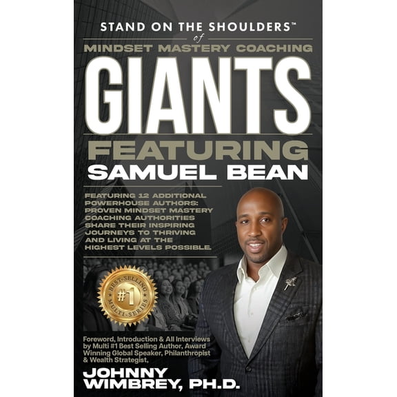 Stand on the Shoulders of Mindset Mastery Coaching Giant Featuring Sam Bean, (Hardcover)