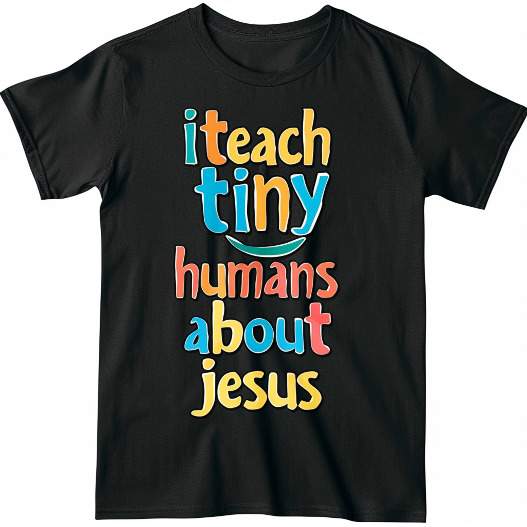 Stand out from the crowd with our 'I Teach Tiny Humans About Jesus