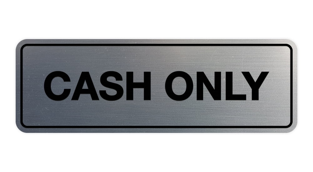 Standard Cash Only Sign (Brushed Silver) - Large - Walmart.com