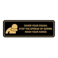 thumbnail image 1 of Standard Cover Your Cough. Stop the Spread Of Germs. Wash Your Hands Sign (Black Gold) - Large 3"x9", 1 of 1