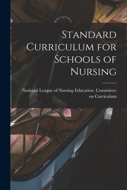 Standard Curriculum for Schools of Nursing (Paperback)