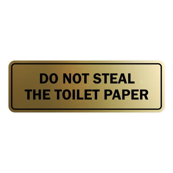 Standard Do Not Steal The Toilet Paper Sign (Brushed Gold) - Medium 2-3/4" X 7"