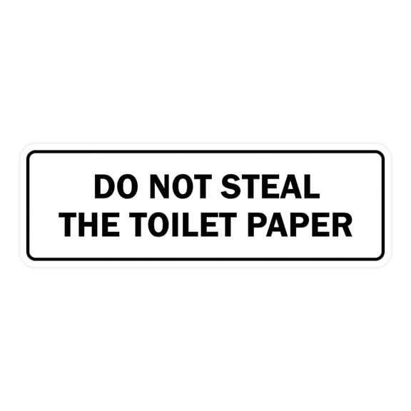 Standard Do Not Steal The Toilet Paper Sign (White) - Small 2" X 6"