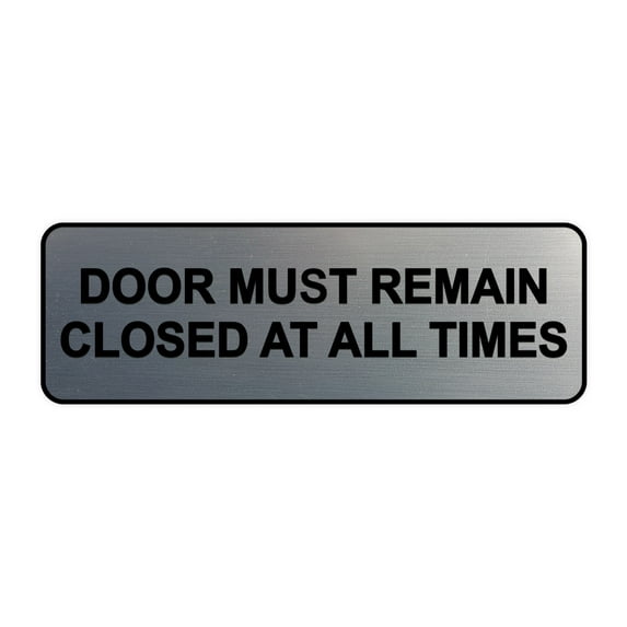 Standard Door Must Remain Closed At All Times Sign(Brushed Silver) - Medium