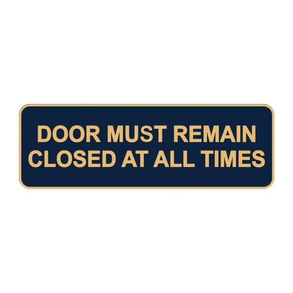 Standard Door Must Remain Closed At All Times Sign(Navy Blue/Gold) - Medium