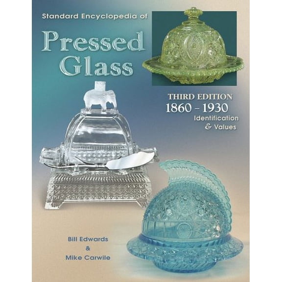 Pre-Owned Standard Encyclopedia of Pressed Glass: 1860-1930 Identification & Values (Hardcover) 157432330X 9781574323306