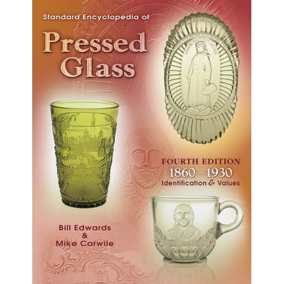 Pre-Owned Standard Encyclopedia Of Pressed Glass: 1860-1930 Identification & Values (Hardcover) 1574324527 9781574324525