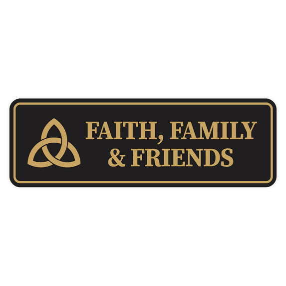 Standard Faith, Family & Friends Sign (Black /Gold) - Small