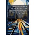 thumbnail image 1 of Standard Forms For Specifications, Tests, Reports, And Methods Of Sampling For Road Materials : As Recommended By The First Conference Of State Highway Testing Engineers And Chemists, Washington, D.c., Feb. 12-17, 1917 (Paperback), 1 of 1