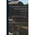 thumbnail image 1 of Standard Gauge and Narrow Gauge; a Popular Discussion of the Relative Advantages of the Standard and the Narrow Gauge fo, (Hardcover), 1 of 1