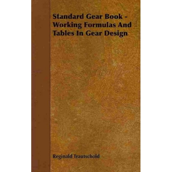 Standard Gear Book : Working Formulas and Tables in Gear Design