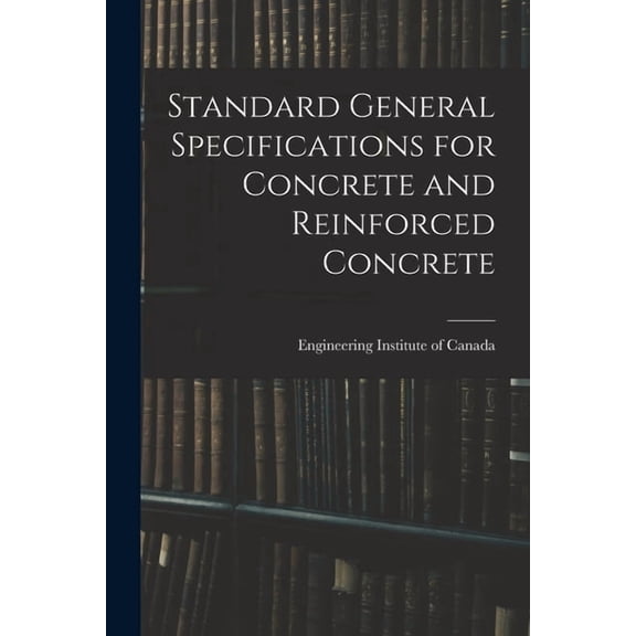 Standard General Specifications for Concrete and Reinforced Concrete, (Paperback)