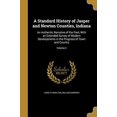 thumbnail image 1 of A Standard History of Jasper and Newton Counties, Indiana : An Authentic Narrative of the Past, With an Extended Survey of Modern Developments in the Progress of Town and Country; Volume 2 (Paperback), 1 of 1