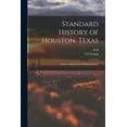 thumbnail image 1 of Standard History of Houston, Texas : From a Study of the Original Sources (Paperback), 1 of 1