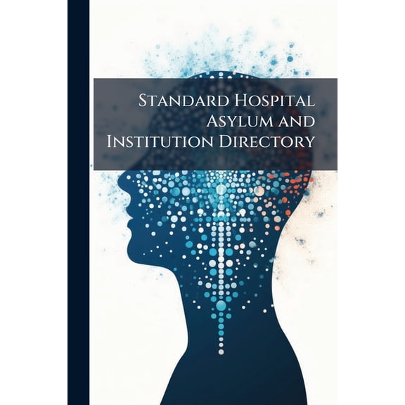 Standard Hospital Asylum and Institution Directory (Paperback)