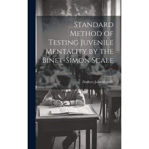Standard Method of Testing Juvenile Mentality by the Binet-Simon Scale, (Hardcover)