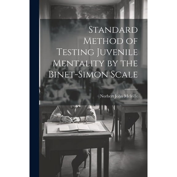 Standard Method of Testing Juvenile Mentality by the Binet-Simon Scale (Paperback)