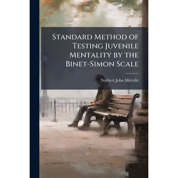 Standard Method of Testing Juvenile Mentality by the Binet-Simon Scale : With the Original Questions, Pictures, and Drawings (Paperback)