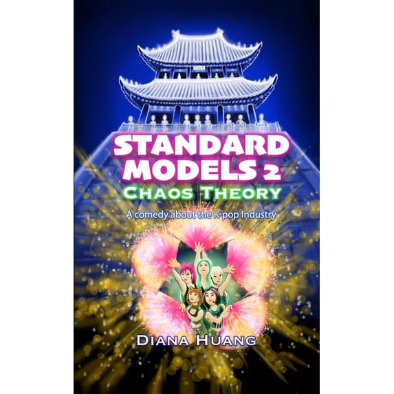 Standard Models K-Pop Comedy Standard Models 2: Chaos Theory: A Comedy about the K-Pop Industry, Book 2, (Paperback)