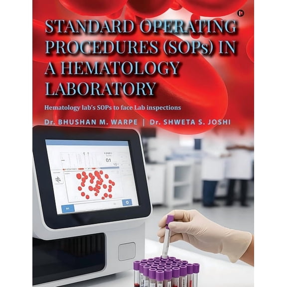 Standard Operating Procedures (Sops) in a Hematology Laboratory: Hematology Lab's Sops to Face Lab Inspections, (Paperback)
