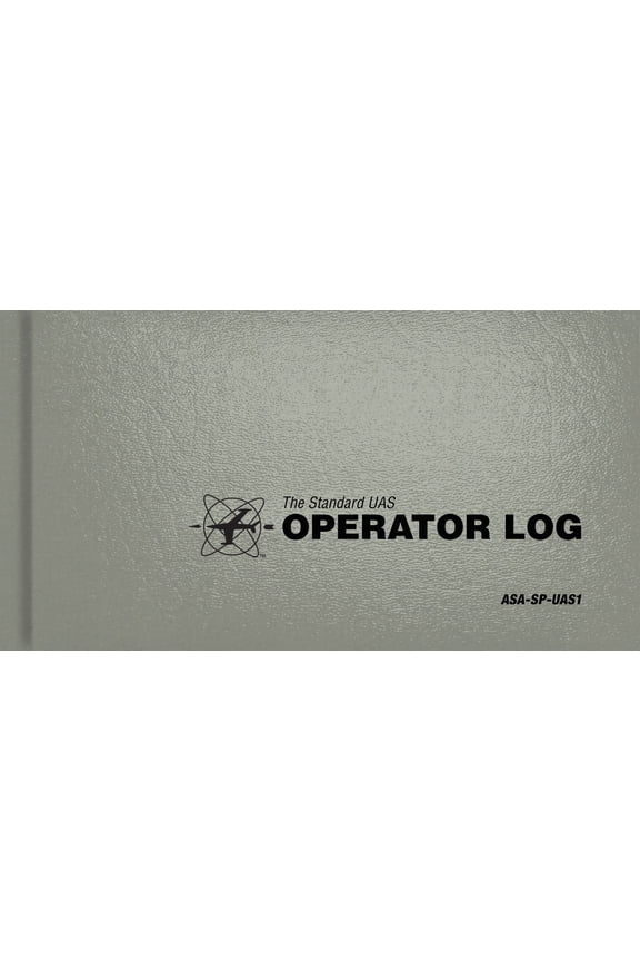 Standard Pilot Logbooks The Standard Uas Operator Logbook: Asa-Sp-Uas1, (Hardcover)