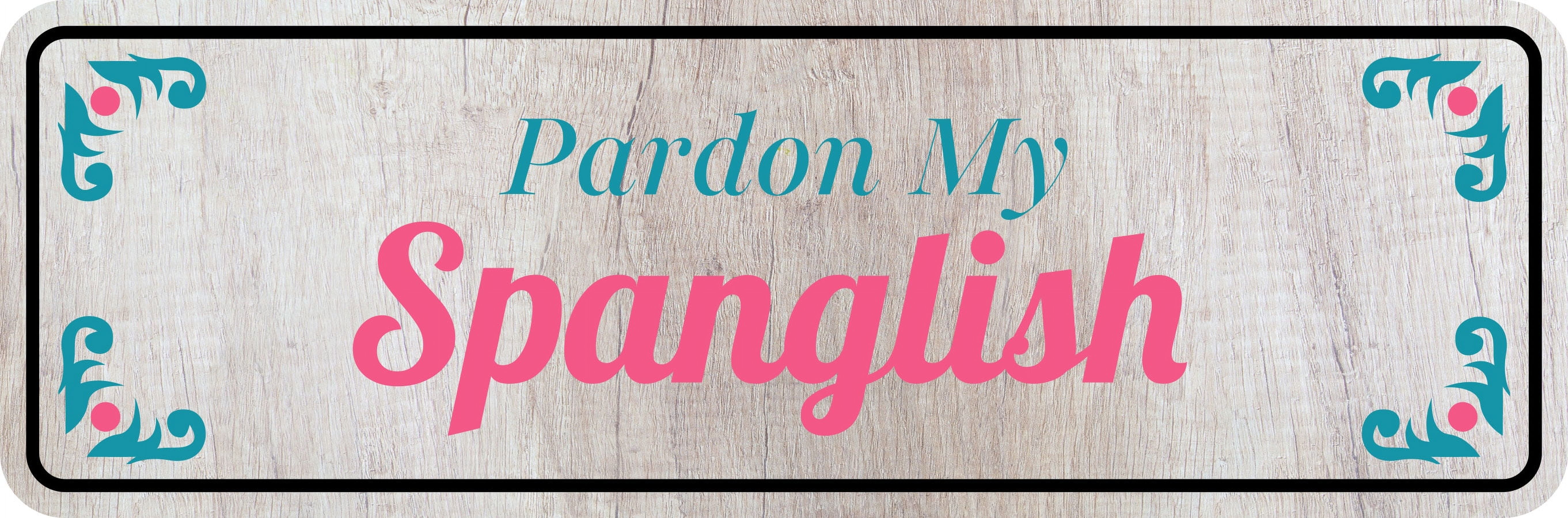 Standard Plus Pardon My Spanglish Door or Wall Sign | Funny Spanish ...