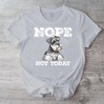 thumbnail image 1 of Standard Schnauzer Nope Not Today Funny Schnauzer Dog Miniature Schnauzer T Shirt-TH29678, 1 of 2