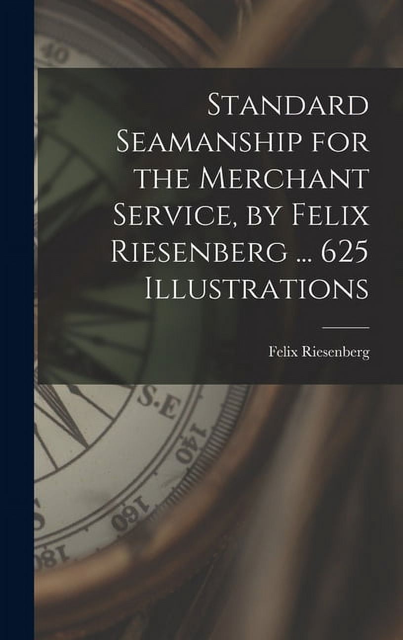 Standard Seamanship for the Merchant Service [microform], by Felix ...