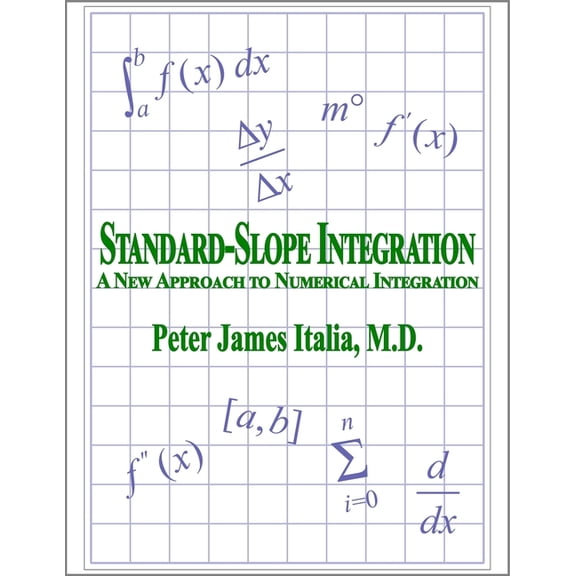 Standard-Slope Integration: A New Approach to Numerical Integration, (Paperback)