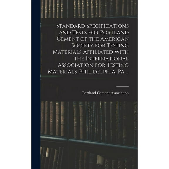 Standard Specifications and Tests for Portland Cement of the American Society for Testing Materials Affiliated With the International Association for
