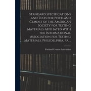 Standard Specifications and Tests for Portland Cement of the American Society for Testing Materials Affiliated With the , Paperback