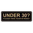thumbnail image 1 of Standard Under 30? Please Have Your ID Ready Sign (Black Gold) - Medium, 1 of 5