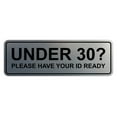 thumbnail image 1 of Standard Under 30? Please Have Your ID Ready Sign (Brushed Silver) - Large, 1 of 5