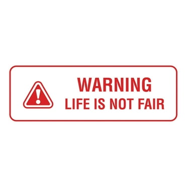 Standard Warning Life is Not Fair Sign (White/Red) - Large