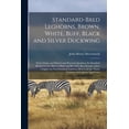 thumbnail image 1 of Standard-bred Leghorns, Brown, White, Buff, Black and Silver Duckwing; Their Origin and History and Practical Qualities; the Standard Requirements; How to Mate and Breed for Best Results; With a Chapt, 1 of 1