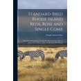 thumbnail image 1 of Standard-bred Rhode Island Reds, Rose and Single Comb : Their Practical Qualities, the Standard Requirements, How to Judge Them, How to Mate and Breed for Best Results (Paperback), 1 of 1