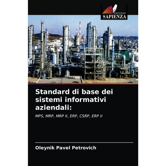 Standard di base dei sistemi informativi aziendali:: MPS, MRP, MRP II, ERP, CSRP, ERP II Italian Edition Paperback 6203180262 9786203180268 Oleynik Pavel Petrovich