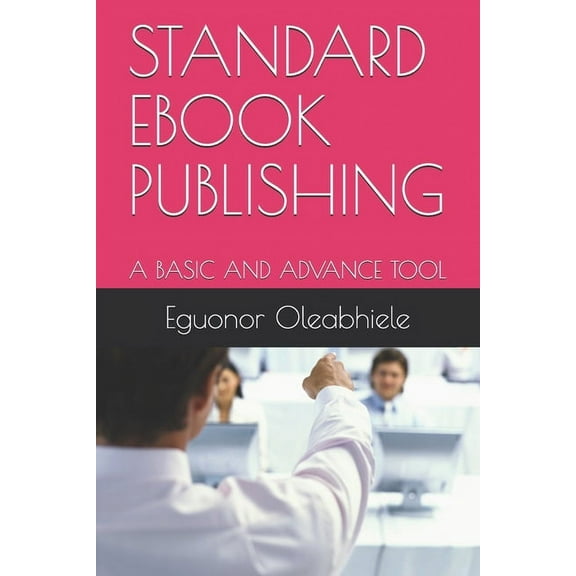 Standard eBook Publishing: A Basic and Advance Tool (Paperback)