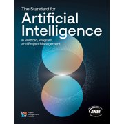 The Standard for Artificial Intelligence in Portfolio, Program, and Project Management, Paperback