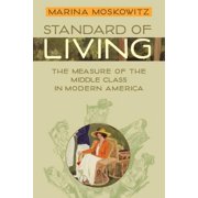 Standard of Living The Measure of the Middle Class in Modern America, Paperback