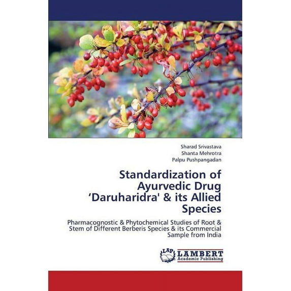 Standardization of Ayurvedic Drug 'Daruharidra' & its Allied Species (Paperback)