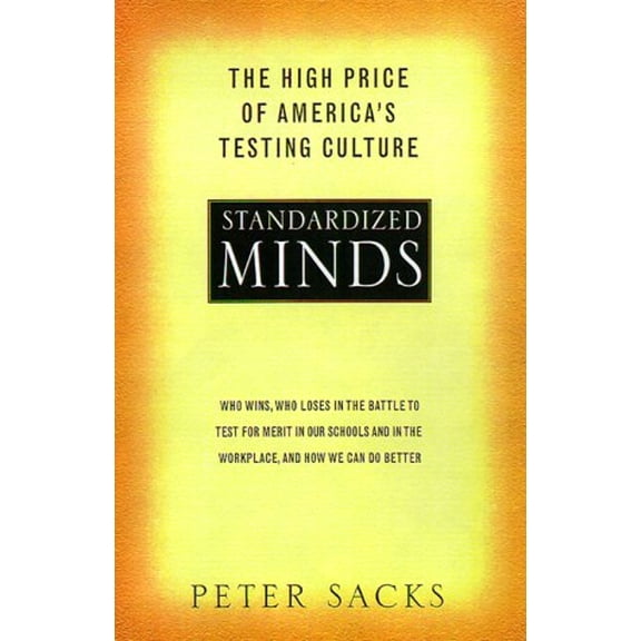 Pre-Owned Standardized Minds: The High Price of America's Testing Culture (Hardcover) 0738202436 9780738202433