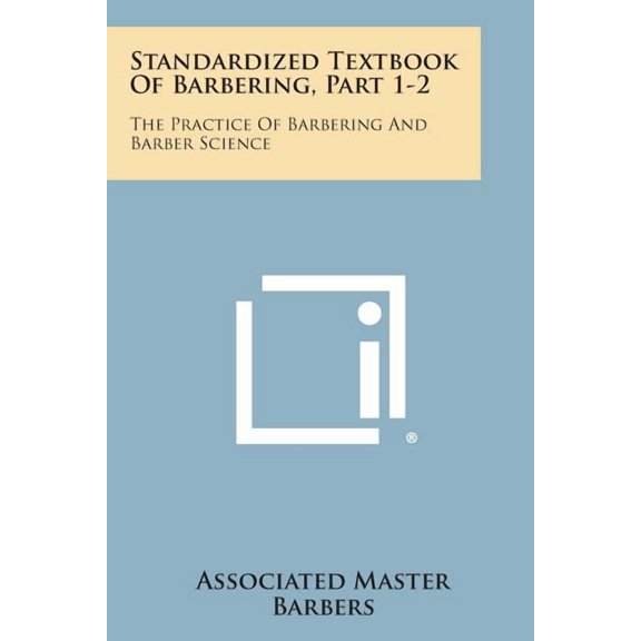 Standardized Textbook of Barbering, Part 1-2: The Practice of Barbering and Barber Science (Paperback)