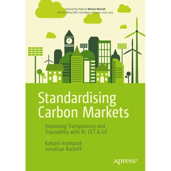 Standardising Carbon Markets: Improving Transparency and Traceability with Ai, Dlt & Iot, (Paperback)