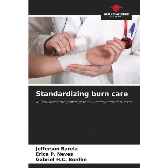 Standardizing burn care, (Paperback)