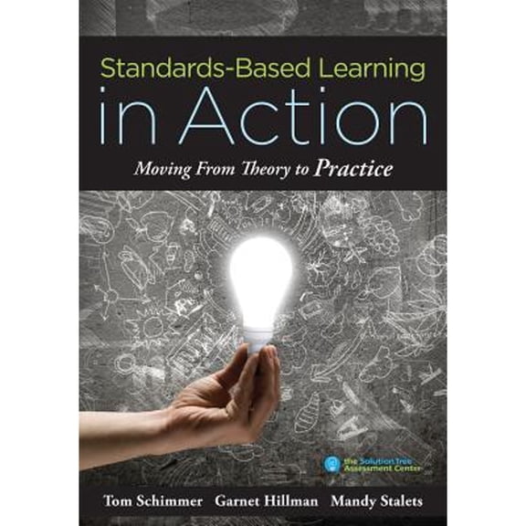 Pre-Owned Standards-Based Learning in Action: Moving from Theory to Practice (a Guide to Implementing Standards-Based Grading, Instruction, and Learning) (Paperback) 1945349018 9781945349010