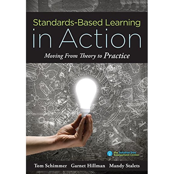 Pre-Owned Standards-Based Learning in Action: Moving from Theory to Practice (a Guide to Implementing Standards-Based Grading, Instruction, and Learning) (Paperback) 1945349018 9781945349010