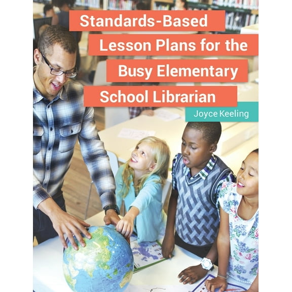 Standards-Based Lesson Plans for the Busy Elementary School Librarian, (Paperback)