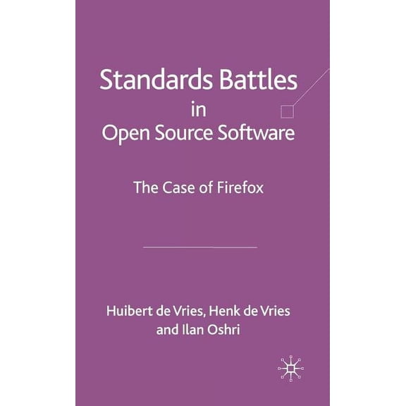 Standards-Battles in Open Source Software: The Case of Firefox, (Hardcover)